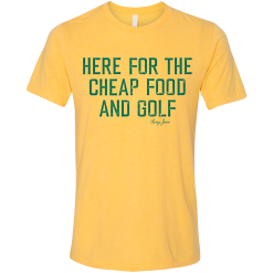 SwingJuice Short Sleeve Unisex T-Shirt Golf Here For The Cheap Food And Golf