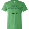 SwingJuice Short Sleeve Unisex T-Shirt Golf You're Still Away -Golf Shop swingjuice youre still away unisex short sleeve tee green b5481d83 15bf 48ea a770 5cbb80e2fe11